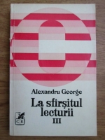 Alexandru George - La sfaritul lecturii (volumul 3)