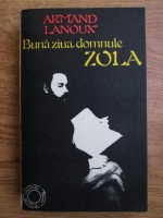 Anticariat: Armand Lanoux - Buna ziua, domnule Zola