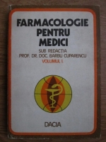 Anticariat: Barbu Cuparencu - Farmacologie pentru medici (volumul 1)
