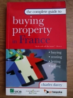 Charles Davey - The complete guide to buying property in France