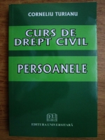 Corneliu Turianu - Curs de drept civil (persoanele)
