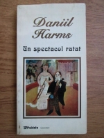 Daniil Harms - Un spectacol ratat