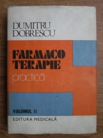 Dumitru Dobrescu - Farmacoterapie practica (volumul 2)