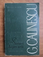 Anticariat: George Calinescu - Scrieri despre arta (volumul 1)