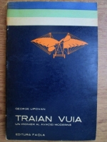 George Lipovan - Traian Vuia, un pionier al aviatiei moderne