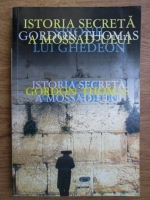Gordon Thomas - Spionul lui Ghedeon. Istoria secreta a Mossad-ului