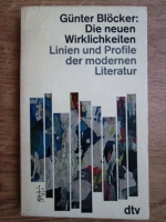 Gunter Blocker - Die neuen Wirklichkeiten. Linien und Profile der modernen literatur
