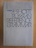 Anticariat: I. M. Pulkina - A short russian reference grammar. With a chapter on pronunciation
