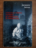 Jacques Lacan - Functia si campul vorbirii si limbajului in psihanaliza