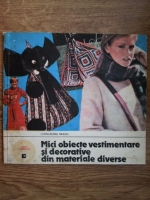 Anticariat: Liana Elena Neagu - Mici obiecte vestimentare si decorative din materiale diverse