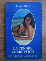 Liane Mery - La tendre corruption
