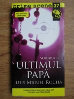 Anticariat: Luis Miguel Rocha - Ultimul papa (volumul 2)