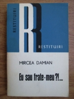 Mircea Damian - Eu sau frate-meu?!