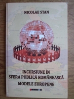 Nicolae Stan - Incursiune in sfera publica romaneasca, modele europene