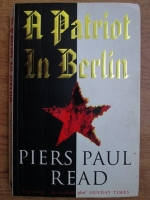 Piers Paul Read - A patriot in Berlin