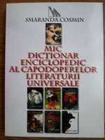 Smaranda Cosmin - Mic dictionar enciclopedic al capodoperelor literaturii universale
