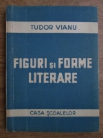 Tudor Vianu - Figuri si forme literare