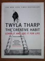 Twyla Tharp - The creative habit. Learn it and use it for life