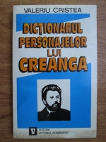 Anticariat: Valeriu Cristea - Dictionarul personajelor lui Creanga (volumul 1)