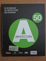 50 de birouri de arhitectura in romania