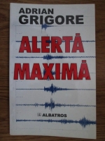 Anticariat: Adrian Grigore - Alerta maxima