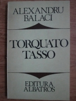 Anticariat: Alexandru Balaci - Torquato Tasso