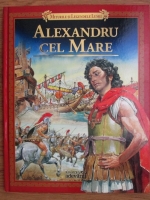 Anticariat: Alexandru cel Mare (Miturile si legendele lumii, nr. 10)