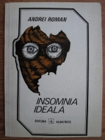 Anticariat: Andrei Roman - Insomnia ideala