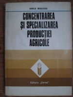Angelo Miculescu - Concentrarea si specializarea productiei agricole