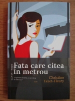 Anticariat: Christine Feret Fleury - Fata care citea in metrou