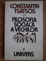Anticariat: Constantin Tsatsos - Filosofia sociala a vechilor greci