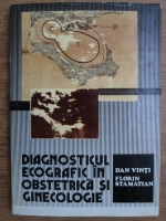 Anticariat: Dan Vinti, Florin Stamatian - Diagnosticul ecografic in obstetrica si ginecologie
