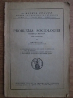 Dimitrie Gusti - Problema sociologiei. Sistem si metoda