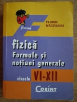 Anticariat: Florin Macesanu - Fizica. Formule si notiuni generale clasele VI-XII