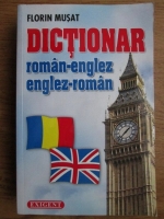 Florin Musat - Dictionar roman-englez, englez-roman. 23000 de cuvinte