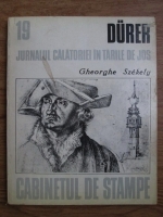 Anticariat: Gheorghe Szekely - Durer, jurnalul calatoriei in Tarile de Jos