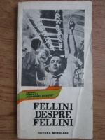 Anticariat: Giovanni Grazzini - Fellini despre Fellini