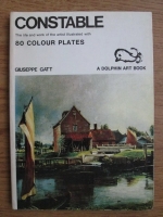 Anticariat: Giuseppe Gatt - Constable. The life and work of the artist illustrated with 80 colour plates