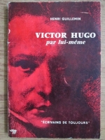 Henri Guilleminault - Victor Hugo par lui-meme