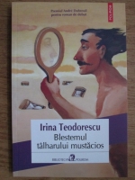 Anticariat: Irina Teodorescu - Blestemul talharului mustacios