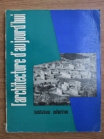 L architecture d aujourd hui. Habitations collectives. Nr. 74, noiembrie, 1957