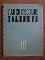 L architecture d aujourd hui. Revue Mensuelle. Nr. 10, octombrie, 1936