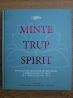 Anticariat: Minte, trup, spirit. Enciclopedia terapiilor vindecatoare, a intelepciunii ezoterice si a traditiilor spirituale