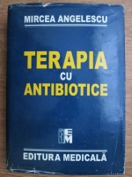 Anticariat: Mircea Angelescu - Terapia cu antibiotice