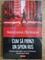 Anticariat: Naveed Jamali - Cum sa prinzi un spion rus