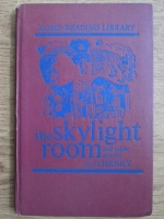 O. Henry - The skylight room and other stories