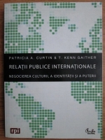 Patricia Curtin, T. Kenn Gaither - Relatii publice internationale. Negocierea culturii, a indentitatii si a puterii