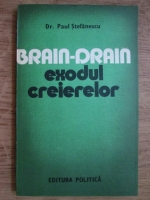 Anticariat: Paul Stefanescu - Brain Drain. Exodul creierelor