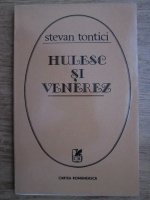 Stefan Tontici - Hulesc si venerez