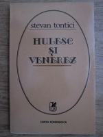 Anticariat: Stevan Tontici - Hulesc si venerez